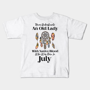 Never Underestimate An Old Lady With Native Blood Who Was Born In July Kids T-Shirt